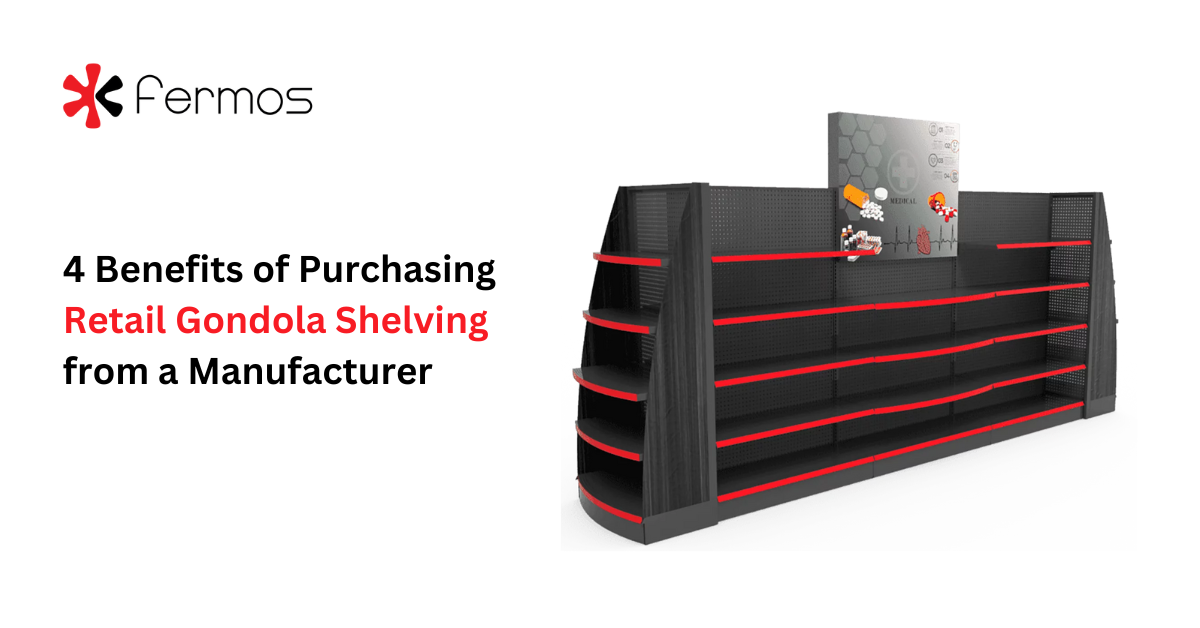 4 Benefits of Purchasing Retail Gondola Shelving from a Manufacturer